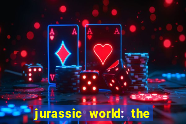 jurassic world: the game apk dinheiro infinito